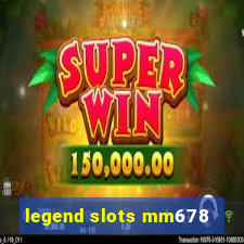 legend slots mm678